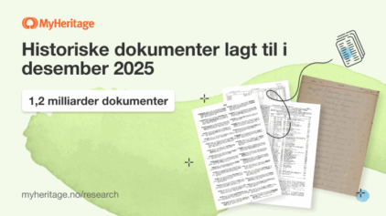 MyHeritage publiserte 1,2 milliarder historiske dokumenter i desember 2025